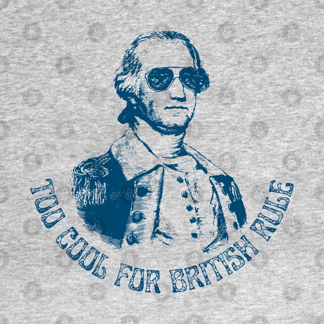 Too Cool for British Rule by VoidDesigns